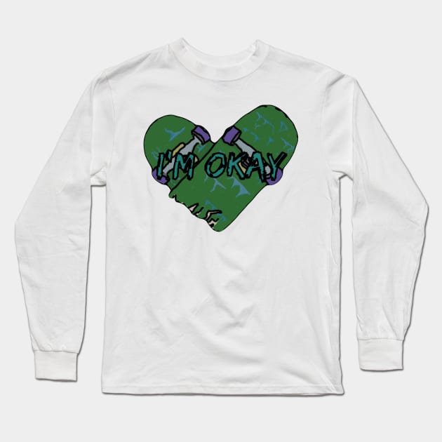 I’m ok Skateboard heart broken skateboard Long Sleeve T-Shirt by system51